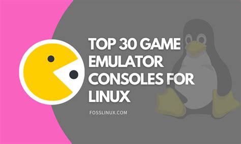 30 Best Game Emulator Consoles for Linux.